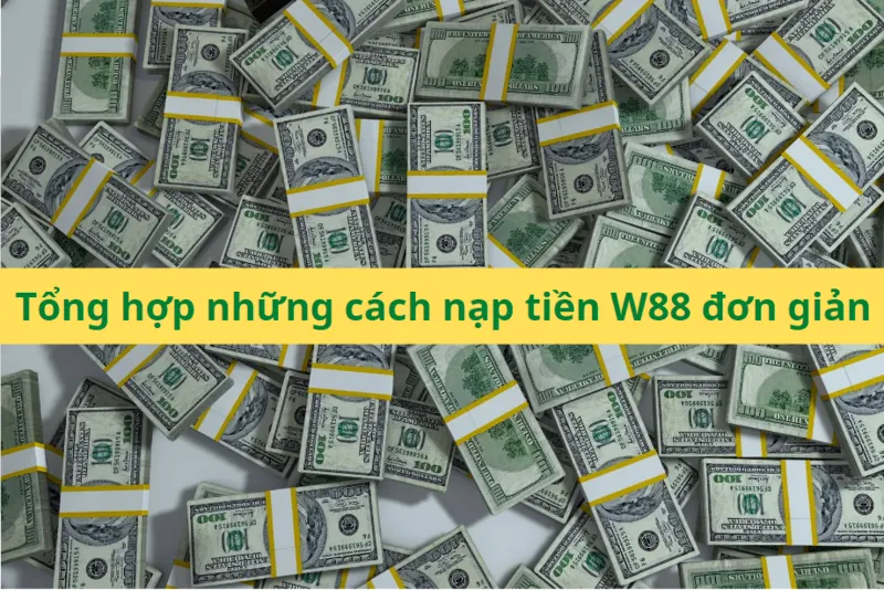 Nhà cái W88 - Trang cá cược nạp tiền bằng thẻ cào uy tín